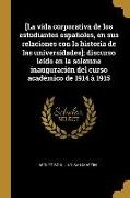 [La vida corporativa de los estudiantes españoles, en sus relaciones con la historia de las universidades], discurso leído en la solemne inauguración