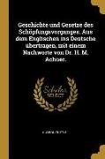 Geschichte Und Gesetze Des Schöpfungsvorganges. Aus Dem Englischen Ins Deutsche Übertragen, Mit Einem Nachworte Von Dr. H. M. Achner