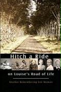 Hitch a Ride on Louises Road of Life: Another Remembering Site Memoir