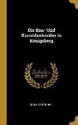 Die Bau- Und Kunstdenkmäler in Königsberg