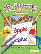 Abc, Follow Me! Phonics Rhymes and Crafts Grades K-1