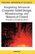 Integrating Advanced Computer-Aided Design, Manufacturing, and Numerical Control