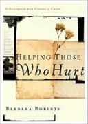 Helping Those Who Hurt: A Handbook for Caring and Crisis