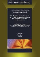 The International Fight Against Terrorism: A Colloquium on the Prospects for Further Cooperation Between the European Union and the United States