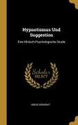 Hypnotismus Und Suggestion: Eine Klinisch-Psychologische Studie