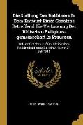 Die Stellung Des Rabbiners in Dem Entwurf Eines Gesetzes Betreffend Die Verfassung Der Jüdischen Religions-Gemeinschaft in Preussen: Referat Gehalten