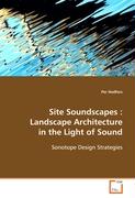 Site Soundscapes : Landscape Architecture in the Light of Sound