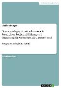 Sonderpädagogik unter dem Aspekt betrachtet: Recht auf Bildung und Erziehung für Menschen, die ¿anders¿ sind