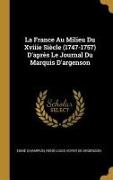 La France Au Milieu Du Xviiie Siècle (1747-1757) d'Après Le Journal Du Marquis d'Argenson