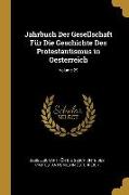 Jahrbuch Der Gesellschaft Für Die Geschichte Des Protestantismus in Oesterreich, Volume 29