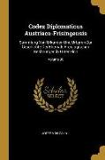 Codex Diplomaticus Austriaco-Frisingensis: Sammlung Von Urkunden Und Urbaren Zur Geschichte Der Ehemals Freisingischen Besitzungen in Österreich, Volu