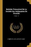 Bulletin Trimestriel de la Société Des Antiquaires de Picardie, Volume 15