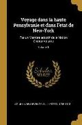 Voyage dans la haute Pensylvanie et dans l'état de New-York: Par un Membre adoptif de la Nation Onéida Volume, Volume 3