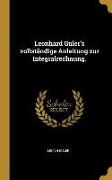 Leonhard Guler's Vollständige Anleitung Zur Integralrechnung