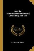 1805 [i.E. Achtzehnhundertundfünf] Der Feldzug Von Ulm