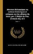 Mercure Britannique, ou notices historiques et critiques sur les affaires du tems. par J. Mallet du Pan. [French ed.]. of 5, Volume 4