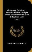 OEuvres de Crébillon, ... Nouvelle édition, corrigée, revue, & augmentée de la vie de l'auteur. ... of 3, Volume 3