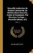 Nouvelle traduction de Roland l'amoureux, de Matheo Maria Boyardo, Comte di Scandiano. Par Monsieur Le Sage. ... Nouvelle édition. of 2, Volume 2