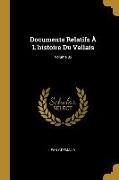 Documents Relatifs À L'histoire Du Vallais, Volume 32