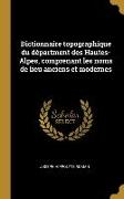 Dictionnaire topographique du départment des Hautes-Alpes, comprenant les noms de lieu anciens et modernes