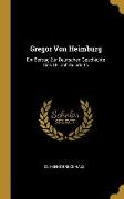 Gregor Von Heimburg: Ein Beitrag Zur Deutschen Geschichte Des 15. Jahrhunderts