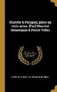Florette & Patapon, pièce en trois actes. [Par] Maurice Hennequin & Pierre Veber