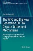 The WTO and the New Generation EU FTA Dispute Settlement Mechanisms