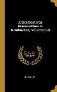 Ältere Deutsche Grammatiken in Neudrucken, Volumes 1-3