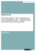 Zu Talcott Parsons - "The social system of modern medical practice" - Chapter 10: The Case of modern medical practice