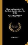 (Oeuvres Complètes De Frédéric Bastiat, Mises En Ordre: Rev. Et Annotées D'après Les Manuscrits De L'auteur