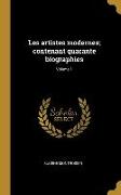 Les artistes modernes, contenant quarante biographies, Volume 1