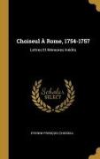 Choiseul À Rome, 1754-1757: Lettres Et Mémoires Inédits