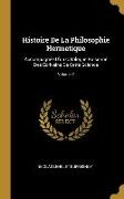 Histoire De La Philosophie Hermetique: Accompagnée D'un Catalogue Raisonné Des Ecrivains De Cette Science, Volume 2