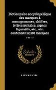 Dictionnaire encyclopédique des marques & monogrammes, chiffres, lettres initiales, signes figuratifs, etc., etc. contenant 12,156 marques, Volume 2