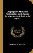 Géographie d'Aboulféda, texte arabe publié d'après les manuscrits de Paris et de Leyde