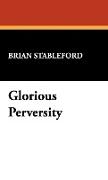 Glorious Perversity