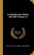 Le Canada sous l'Union, 1841-1867 Volume 1-2