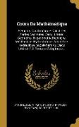 Cours De Mathématique: Eléments D'arithmétique. Calcul Des Parties Décimales. Calcul Littéral. Géométrie. Trigonometrie Rectiligne. Méchaniqu