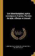 Les Monténégrins, opéra comique en 3 actes. Paroles de MM. Alboize et Gérard