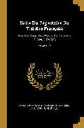 Suite Du Répertoire Du Théâtre Français: Avec Un Choix Des Pièces De Plusieurs Autres Théâtres, Volume 17
