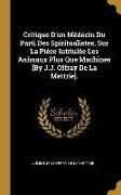 Critique D'un Médecin Du Parti Des Spiritualistes, Sur La Pièce Intitulée Les Animaux Plus Que Machines [By J.J. Offray De La Mettrie]