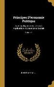 Principes D'économie Politique: Avec Quelques-Unes De Leurs Applications À L'économie Sociale, Volume 1