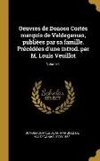 Oeuvres de Donoso Cortés marquis de Valdegamas, publiées par sa famille. Précédées d'une introd. par M. Louis Veuillot, Volume 1