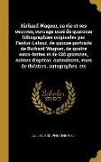 Richard Wagner, sa vie et ses oeuvres, ouvrage orné de quatorze lithographies originales par Fantin-Latour, de quinze portraits de Richard Wagner, de