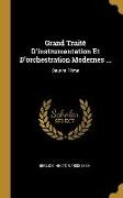 Grand Traité D'instrumentation Et D'orchestration Modernes ...: Oeuvre 10me