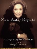 Mrs. Astor Regrets: The Hidden Betrayals of a Family Beyond Reproach