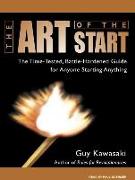 The Art of the Start: The Time-Tested, Battle-Hardened Guide for Anyone Starting Anything