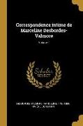 Correspondence intime de Marceline Desbordes-Valmore, Volume 1