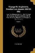 Voyage En Angleterre, Pendant Les Anneés 1810 Et 1811: Avec Des Observations Sur L'état Politique Et Moral, Les Arts Et La Littérature De Ce Pays, Et