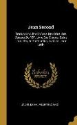 Jean Second: Traduction Libre En Vers Des Odes, Des Baisers, Du 10F. Livre Des Élégies, Etdes Trois Élégies Solennelles, Avec Le Te